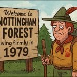 Nottingham Forest: The Club That Time Forgot (But They Keep Sending Postcards Anyway)