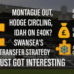A Quiet January, Hodge Circling, Idah on £40k? Swansea’s Transfer Strategy Just Got More Interesting